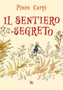 Il sentiero segreto. Ediz. ad alta leggibilità - Pinin Carpi | Libro | Itacalibri