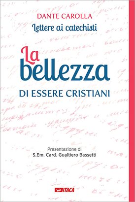 La bellezza di essere cristiani: Lettere ai catechisti - Volume 2. Dante Carolla | Libro | Itacalibri