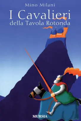 I cavalieri della tavola rotonda - Mino Milani | Libro | Itacalibri