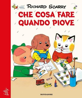 Che cosa fare quando piove. Giochiamo con Richard Scarry - Richard Scarry | Libro | Itacalibri