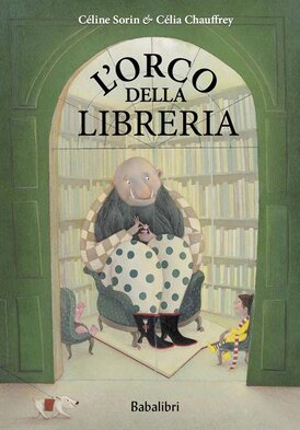 L' orco della libreria - Celine Sorin, Célia Chauffrey | Libro | Itacalibri