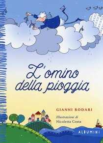 L' omino della pioggia - Gianni Rodari, Nicoletta Costa | Libro | Itacalibri