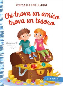 Chi trova un amico trova un tesoro - Francesco Zito, Stefano Bordiglioni | Libro | Itacalibri