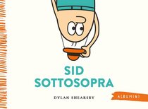 Sid sottosopra - Dylan Shearsby | Libro | Itacalibri