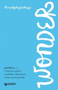 Wonder. #ioscelgolagentilezza - R. J. Palacio | Libro | Itacalibri