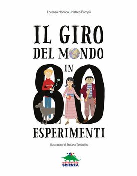 Il giro del mondo in 80 esperimenti - Matteo Pompili, Lorenzo Monaco | Libro | Itacalibri