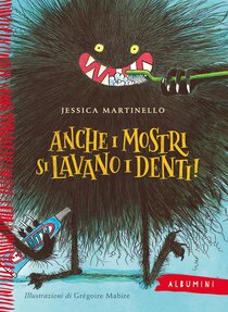 Anche i mostri si lavano i denti!  - Jessica Martinello | Libro | Itacalibri