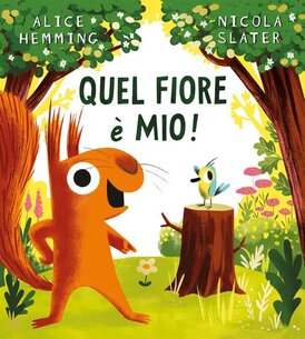 Quel fiore è mio! - Alice Hemming | Libro | Itacalibri