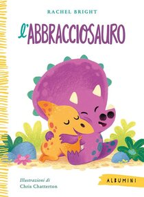 L'Abbracciosauro - Rachel Bright | Libro | Itacalibri