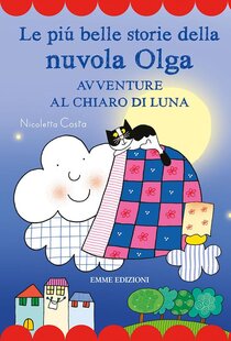 Le più belle storie della nuvola Olga. Avventure al chiaro di luna - Nicoletta Costa | Libro | Itacalibri