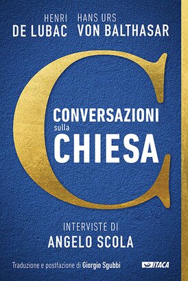 Conversazioni sulla Chiesa: Interviste di Angelo Scola. Hans Urs von Balthasar, Henri de Lubac | Libro | Itacalibri