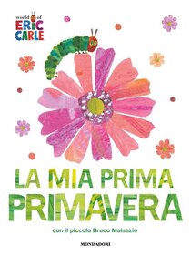 La mia prima primavera con il piccolo Bruco Maisazio - Eric Carle | Libro | Itacalibri