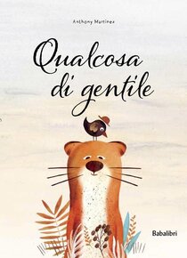 Qualcosa di gentile - Anthony Martinez | Libro | Itacalibri