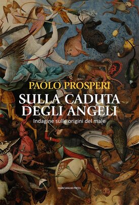 Sulla caduta degli angeli. Indagine sulle origini del male - Paolo Prosperi | Libro | Itacalibri