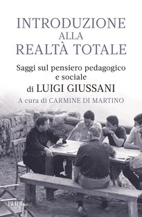 Introduzione alla realtà totale: Saggi sul pensiero pedagogico e sociale di Luigi Giussani. Carmine Di Martino | Libro | Itacalibri