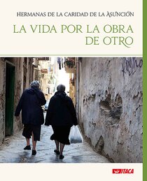 La vida por la obra de Otro - Suore di Carità dell'Assunzione | Libro | Itacalibri