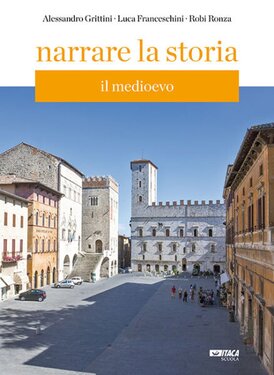 Narrare la storia Volume 1: Il Medioevo - Luca Franceschini, Alessandro Grittini, Robi Ronza | Libro | Itacalibri