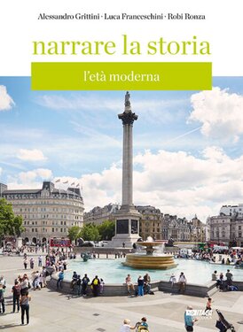 Narrare la storia Volume 2: L’età moderna - Alessandro Grittini, Robi Ronza, Luca Franceschini | Libro | Itacalibri