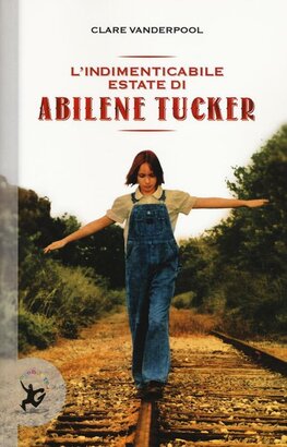 L'indimenticabile estate di Abilene Tucker | Libro | Itacalibri