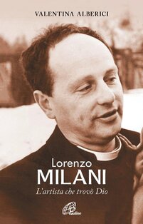 Lorenzo Milani. L'artista che trovò Dio - Valentina Alberici | Libro | Itacalibri