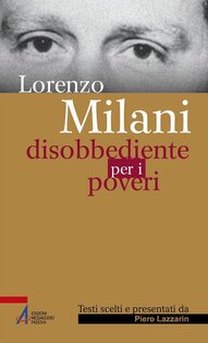 Disobbediente per i poveri. Testi scelti - Lorenzo Milani | Libro | Itacalibri