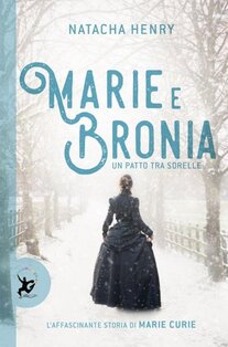 Marie e Bronia. Un patto tra sorelle - Natacha Henry | Libro | Itacalibri