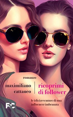 Ricoprimi di follower: Le (dis)avventure di un’influencer imbranata. Maximiliano Cattaneo | Libro | Itacalibri