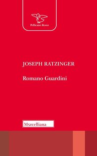 Romano Guardini - Papa Benedetto XVI (Joseph Ratzinger) | Libro | Itacalibri