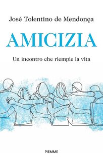 Amicizia.: Un incontro che riempie la vita. José Tolentino Mendonça | Libro | Itacalibri