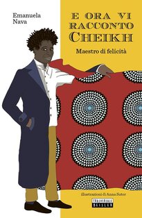 E ora vi racconto Cheikh. Maestro di felicità - Emanuela Nava | Libro | Itacalibri