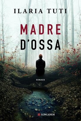 Madre d'ossa - Ilaria Tuti | Libro | Itacalibri