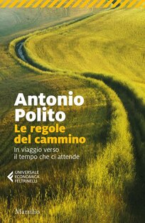 Le regole del cammino. In viaggio verso il tempo che ci attende - Antonio Polito | Libro | Itacalibri