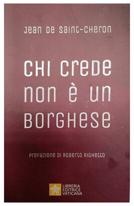 Chi crede non è un borghese: Perché la santità è alla portata di tutti. Jean De Saint-Cheron | Libro | Itacalibri