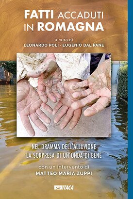 Fatti accaduti in Romagna: Nel dramma dell’alluvione la sorpresa di un’onda di bene | Libro | Itacalibri