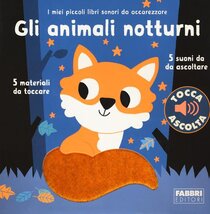 Gli animali notturni. I miei piccoli libri sonori da accarezzare. Ediz. a colori | Libro | Itacalibri