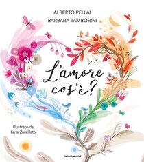 L'amore cos'è? Ediz. a colori - Alberto Pellai, Barbara Tamborini | Libro | Itacalibri