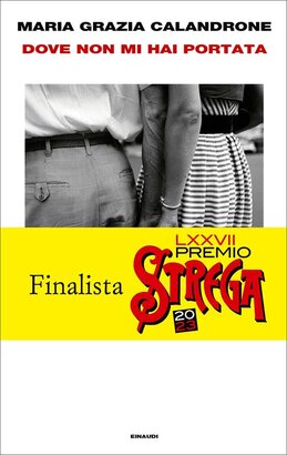 Dove non mi hai portata: Mia madre, un caso di cronaca. Maria Grazia Calandrone | Libro | Itacalibri