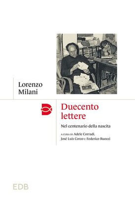 Duecento lettere. Nel centenario della nascita - Lorenzo Milani | Libro | Itacalibri