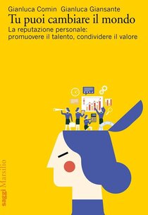 Tu puoi cambiare il mondo. La reputazione personale: promuovere il talento, condividere il valore | Libro | Itacalibri