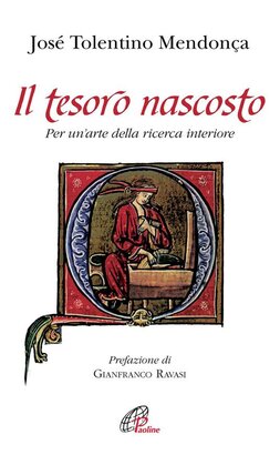 Il tesoro nascosto.: Per un'arte della ricerca interiore. José Tolentino Mendonça | Libro | Itacalibri