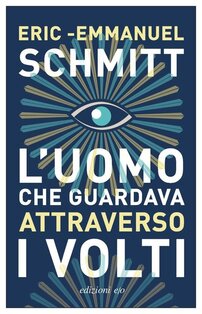 L'uomo che guardava attraverso i volti  - Eric-Emmanuel Schmitt | Libro | Itacalibri