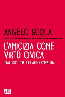 L' amicizia come virtù civica. Dialogo con Riccardo Bonacina | Libro | Itacalibri