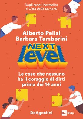 Next level: Le cose che nessuno ha il coraggio di dirti prima dei 14 anni. Barbara Tamborini, Alberto Pellai | Libro | Itacalibri