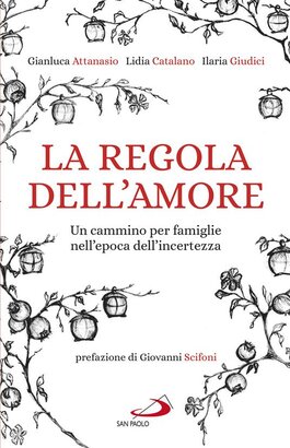 La regola dell'amore. Un cammino per famiglie nell'epoca dell'incertezza | Libro | Itacalibri