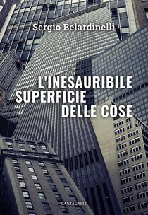 L' inesauribile superficie delle cose - Sergio Belardinelli | Libro | Itacalibri