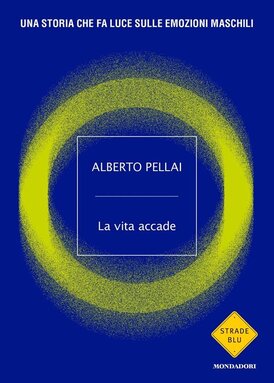 La vita accade. Una storia che fa luce sulle emozioni maschili - Barbara Tamborini, Alberto Pellai | Libro | Itacalibri