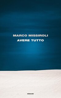 Avere tutto - Marco Missiroli | Libro | Itacalibri