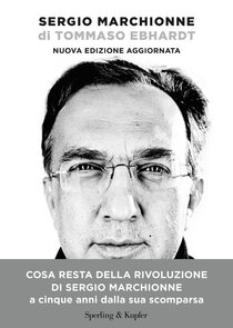 Sergio Marchionne. Nuova edizione aggiornata - Tommaso Ebhardt | Libro | Itacalibri