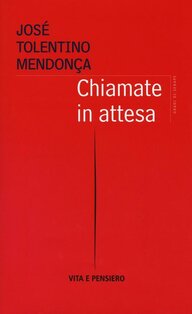 Chiamate in attesa - José Tolentino Mendonça | Libro | Itacalibri