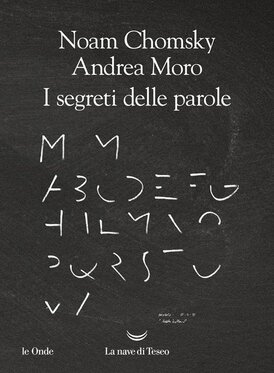 I segreti delle parole - Noam Chomsky, Andrea Moro | Libro | Itacalibri